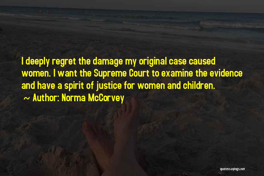 Norma McCorvey Quotes: I Deeply Regret The Damage My Original Case Caused Women. I Want The Supreme Court To Examine The Evidence And