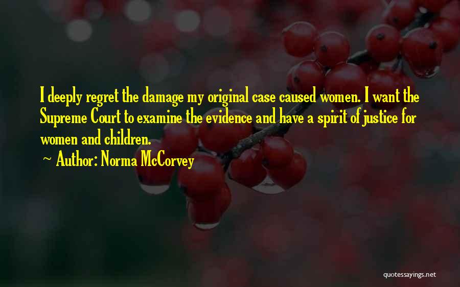 Norma McCorvey Quotes: I Deeply Regret The Damage My Original Case Caused Women. I Want The Supreme Court To Examine The Evidence And