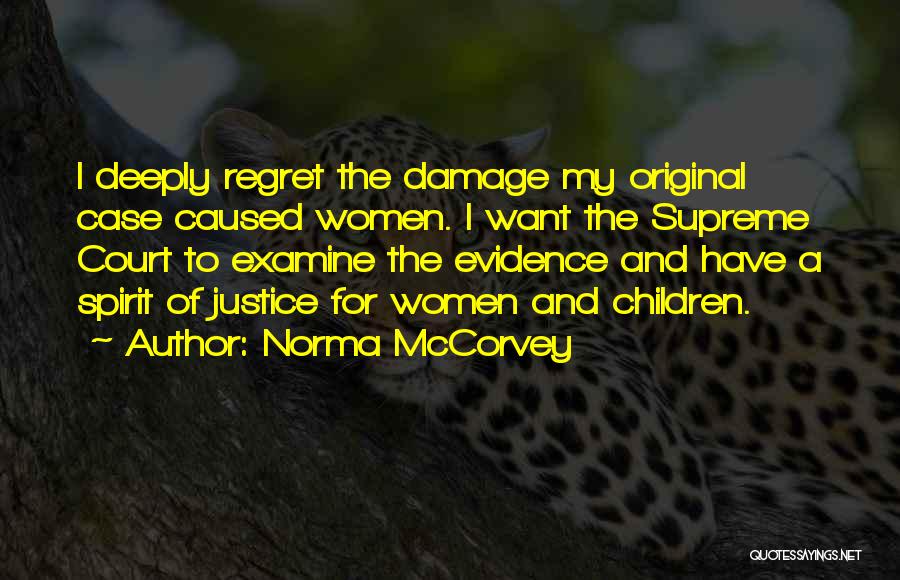 Norma McCorvey Quotes: I Deeply Regret The Damage My Original Case Caused Women. I Want The Supreme Court To Examine The Evidence And