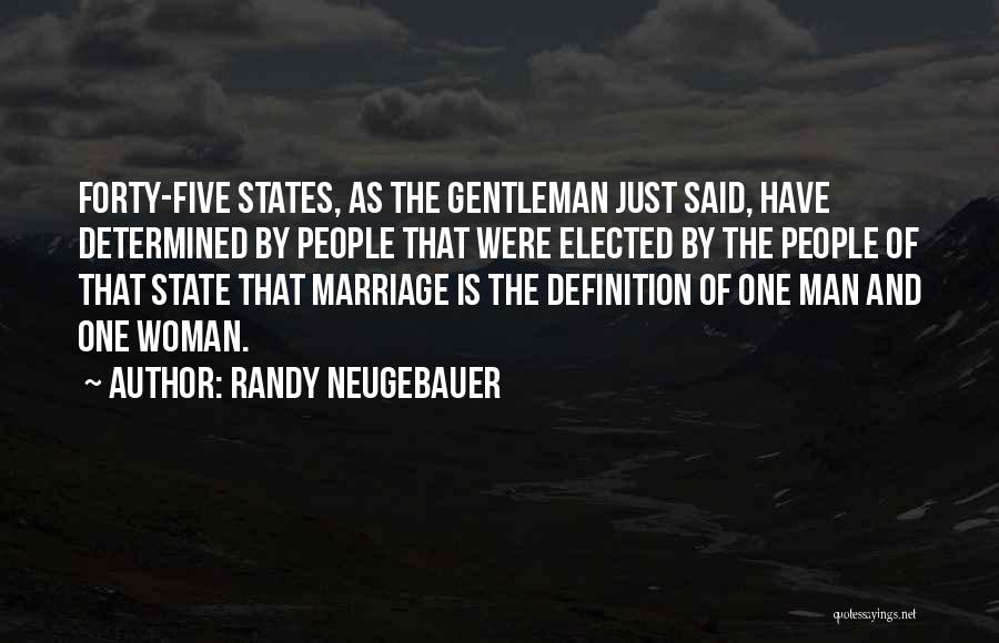 Randy Neugebauer Quotes: Forty-five States, As The Gentleman Just Said, Have Determined By People That Were Elected By The People Of That State