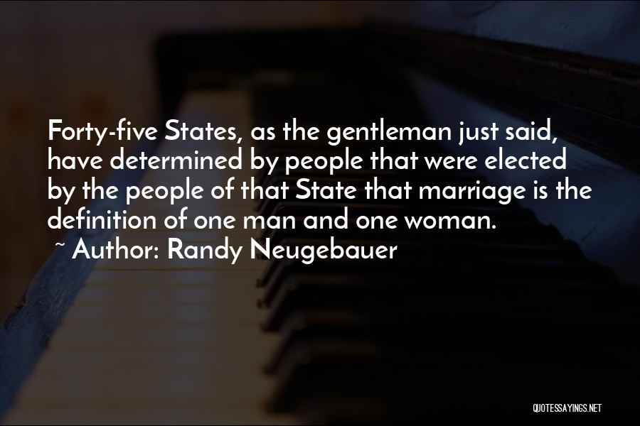 Randy Neugebauer Quotes: Forty-five States, As The Gentleman Just Said, Have Determined By People That Were Elected By The People Of That State