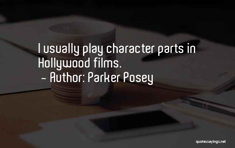 Parker Posey Quotes: I Usually Play Character Parts In Hollywood Films.