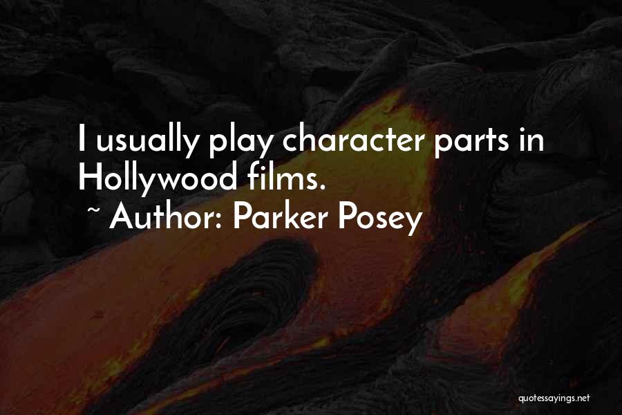 Parker Posey Quotes: I Usually Play Character Parts In Hollywood Films.
