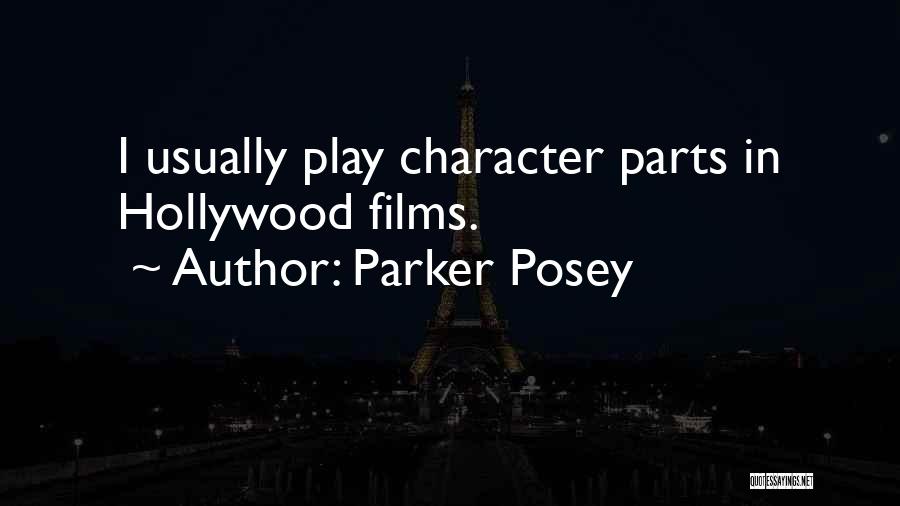 Parker Posey Quotes: I Usually Play Character Parts In Hollywood Films.