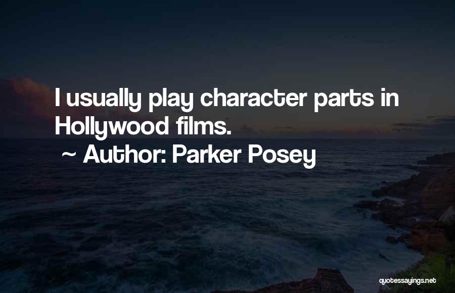 Parker Posey Quotes: I Usually Play Character Parts In Hollywood Films.