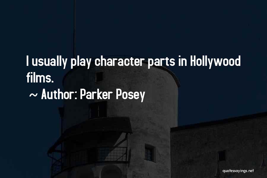 Parker Posey Quotes: I Usually Play Character Parts In Hollywood Films.