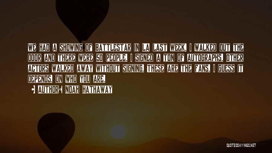 Noah Hathaway Quotes: We Had A Showing Of Battlestar In La Last Week. I Walked Out The Door And There Were 50 People.