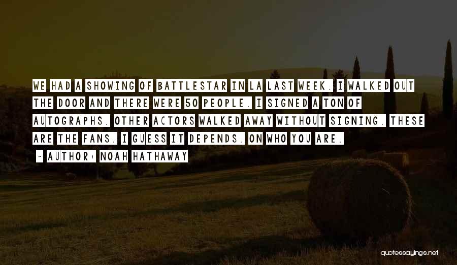 Noah Hathaway Quotes: We Had A Showing Of Battlestar In La Last Week. I Walked Out The Door And There Were 50 People.