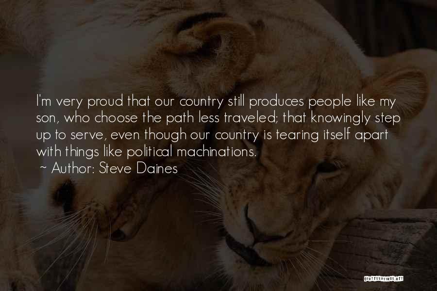 Steve Daines Quotes: I'm Very Proud That Our Country Still Produces People Like My Son, Who Choose The Path Less Traveled; That Knowingly
