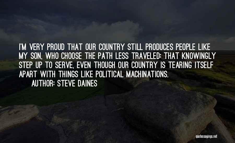 Steve Daines Quotes: I'm Very Proud That Our Country Still Produces People Like My Son, Who Choose The Path Less Traveled; That Knowingly