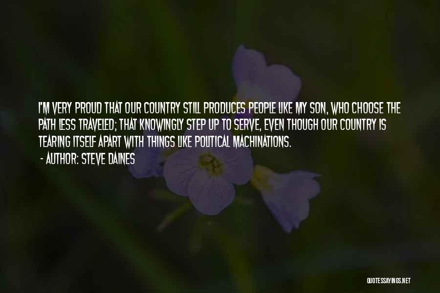 Steve Daines Quotes: I'm Very Proud That Our Country Still Produces People Like My Son, Who Choose The Path Less Traveled; That Knowingly