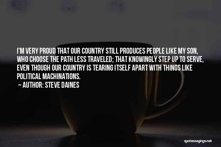 Steve Daines Quotes: I'm Very Proud That Our Country Still Produces People Like My Son, Who Choose The Path Less Traveled; That Knowingly