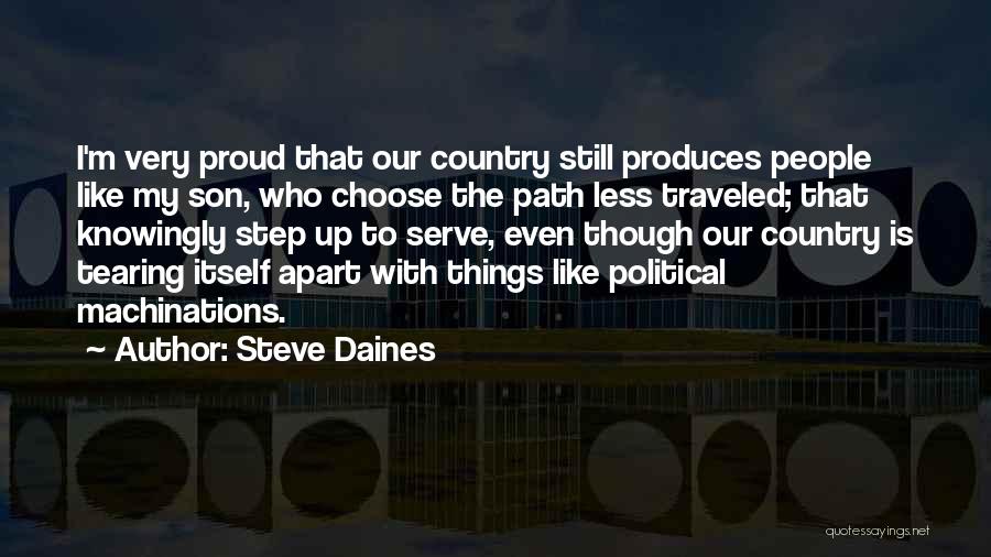 Steve Daines Quotes: I'm Very Proud That Our Country Still Produces People Like My Son, Who Choose The Path Less Traveled; That Knowingly