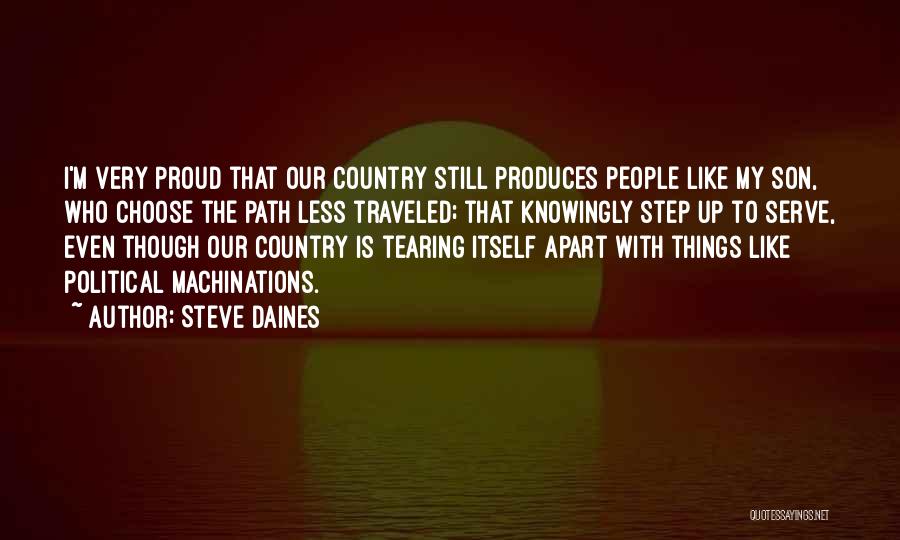 Steve Daines Quotes: I'm Very Proud That Our Country Still Produces People Like My Son, Who Choose The Path Less Traveled; That Knowingly