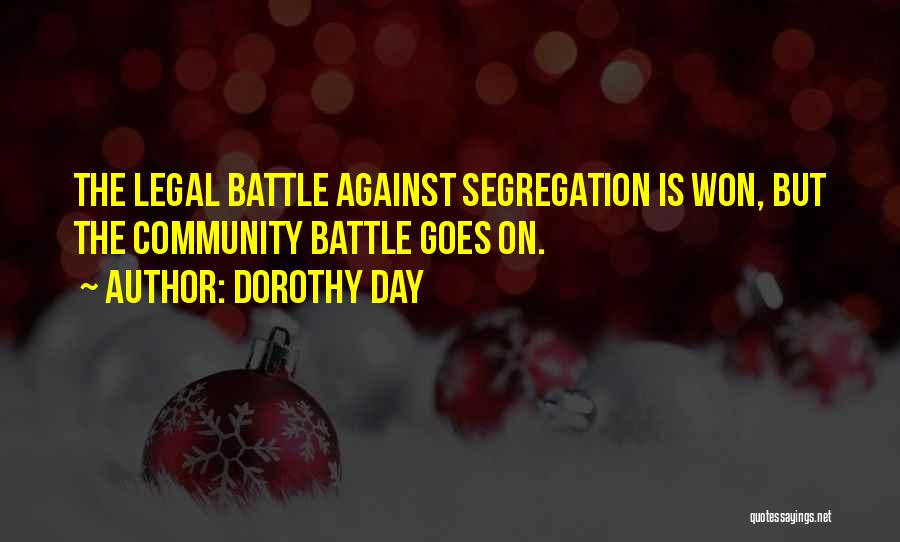 Dorothy Day Quotes: The Legal Battle Against Segregation Is Won, But The Community Battle Goes On.