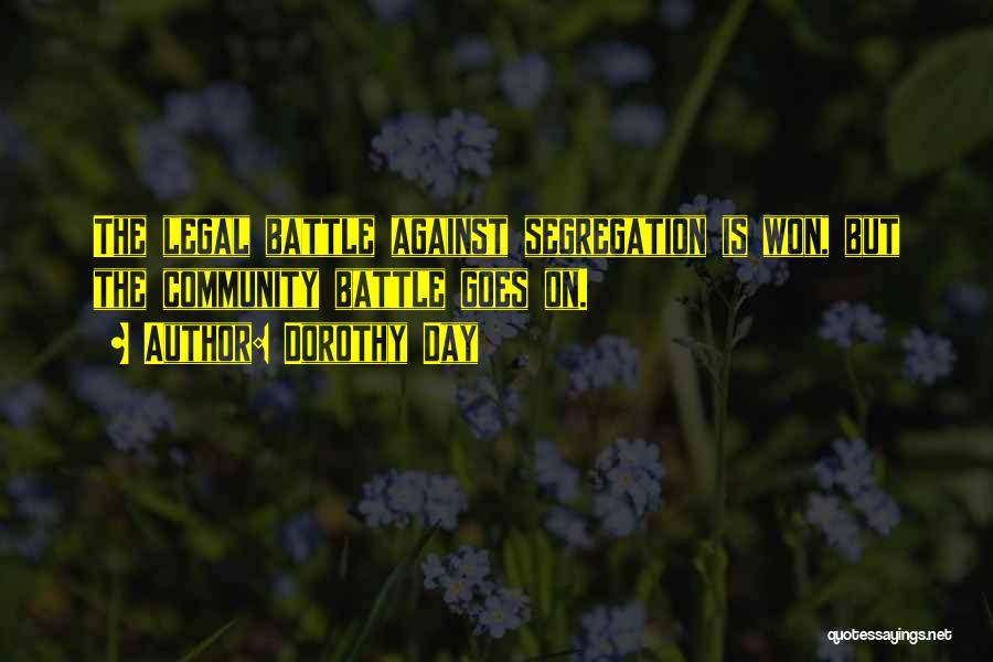 Dorothy Day Quotes: The Legal Battle Against Segregation Is Won, But The Community Battle Goes On.