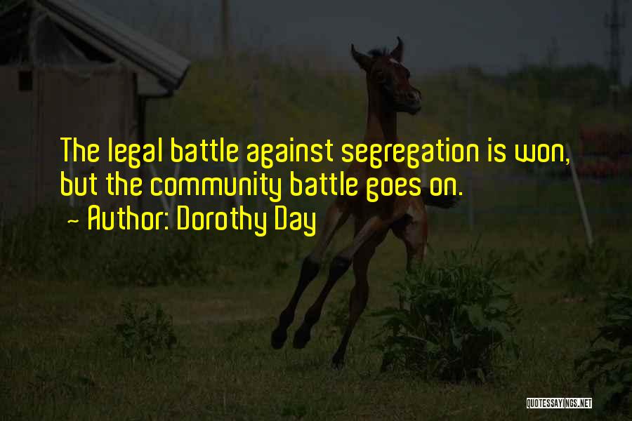 Dorothy Day Quotes: The Legal Battle Against Segregation Is Won, But The Community Battle Goes On.