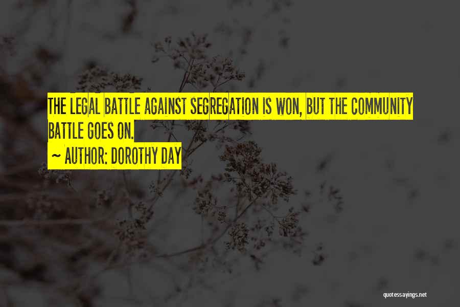 Dorothy Day Quotes: The Legal Battle Against Segregation Is Won, But The Community Battle Goes On.