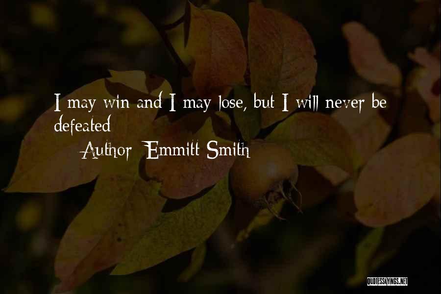 Emmitt Smith Quotes: I May Win And I May Lose, But I Will Never Be Defeated