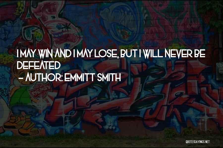 Emmitt Smith Quotes: I May Win And I May Lose, But I Will Never Be Defeated