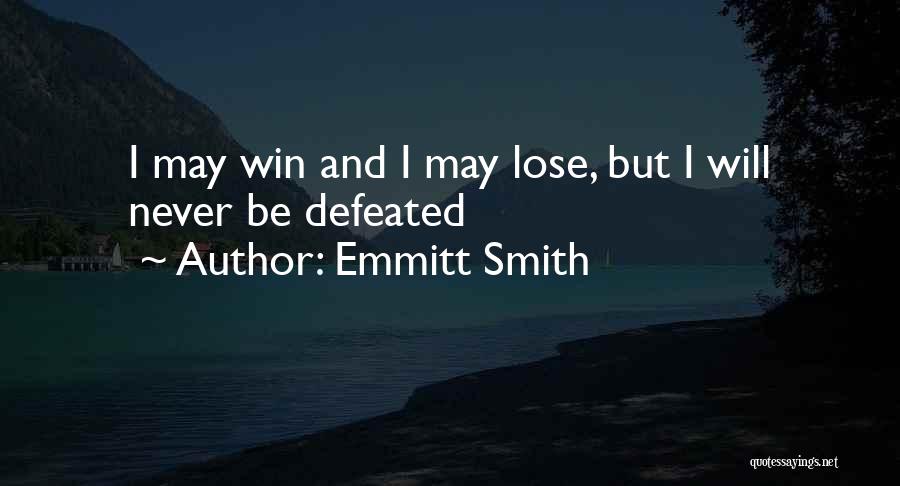 Emmitt Smith Quotes: I May Win And I May Lose, But I Will Never Be Defeated