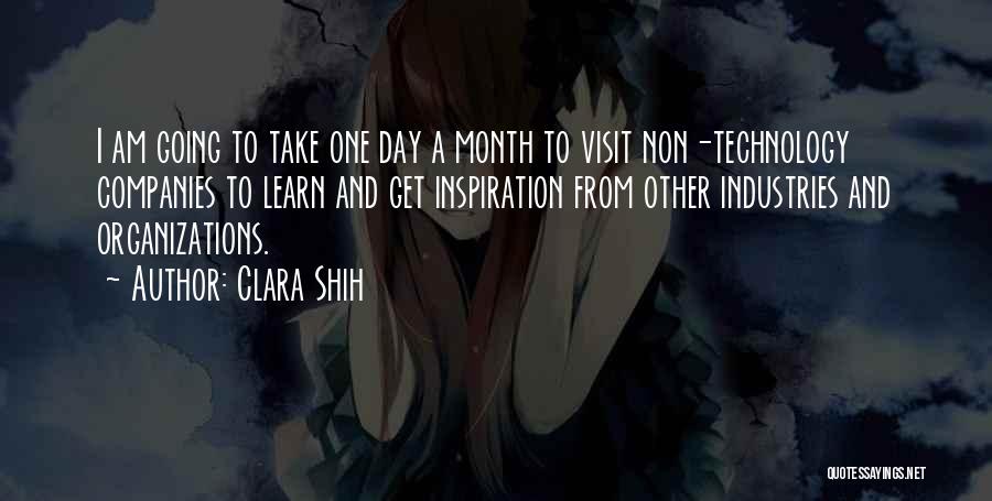 Clara Shih Quotes: I Am Going To Take One Day A Month To Visit Non-technology Companies To Learn And Get Inspiration From Other