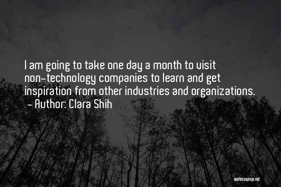 Clara Shih Quotes: I Am Going To Take One Day A Month To Visit Non-technology Companies To Learn And Get Inspiration From Other