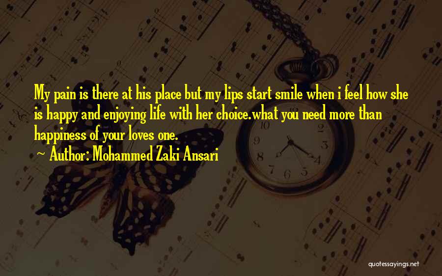 Mohammed Zaki Ansari Quotes: My Pain Is There At His Place But My Lips Start Smile When I Feel How She Is Happy And