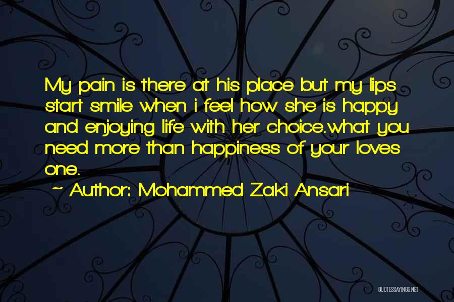 Mohammed Zaki Ansari Quotes: My Pain Is There At His Place But My Lips Start Smile When I Feel How She Is Happy And