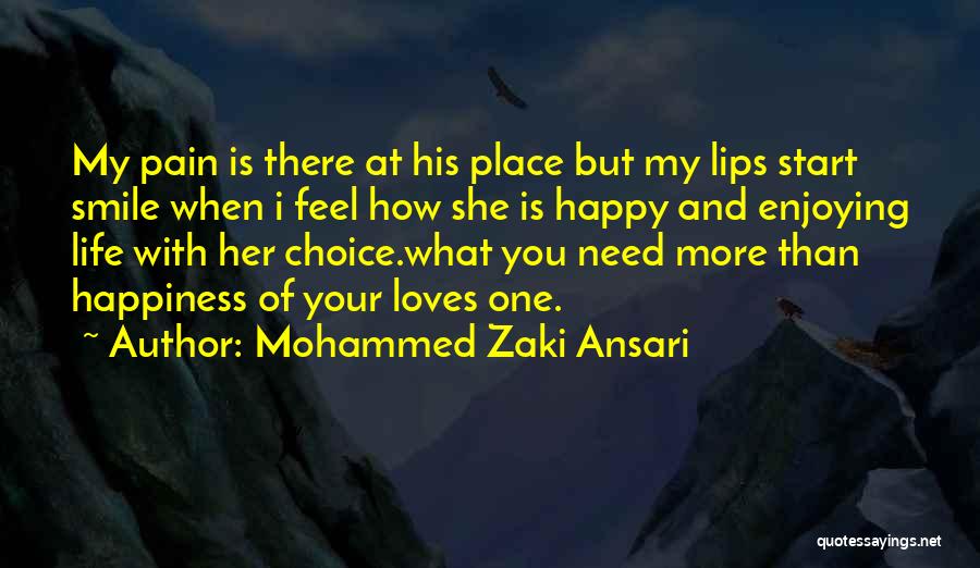 Mohammed Zaki Ansari Quotes: My Pain Is There At His Place But My Lips Start Smile When I Feel How She Is Happy And