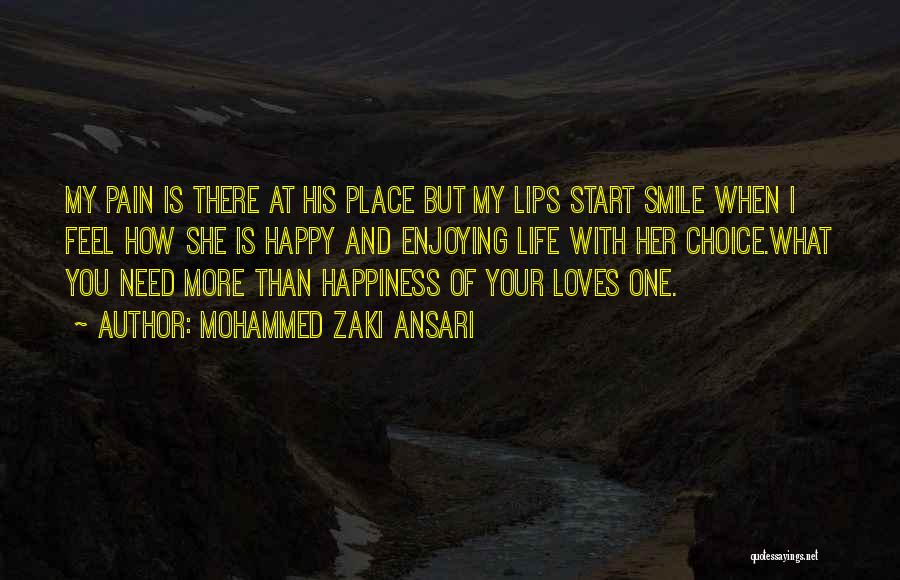 Mohammed Zaki Ansari Quotes: My Pain Is There At His Place But My Lips Start Smile When I Feel How She Is Happy And