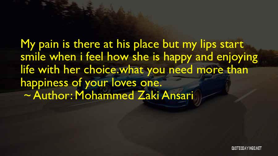 Mohammed Zaki Ansari Quotes: My Pain Is There At His Place But My Lips Start Smile When I Feel How She Is Happy And