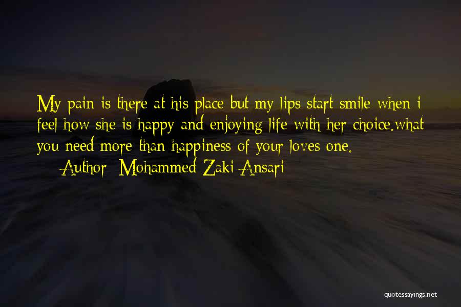 Mohammed Zaki Ansari Quotes: My Pain Is There At His Place But My Lips Start Smile When I Feel How She Is Happy And