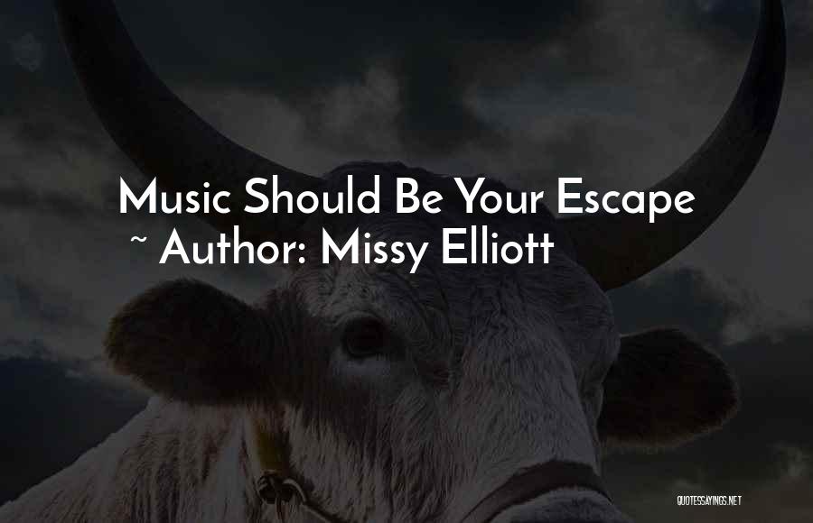 Missy Elliott Quotes: Music Should Be Your Escape