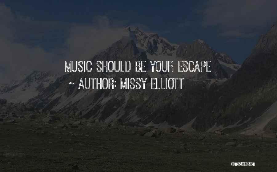 Missy Elliott Quotes: Music Should Be Your Escape