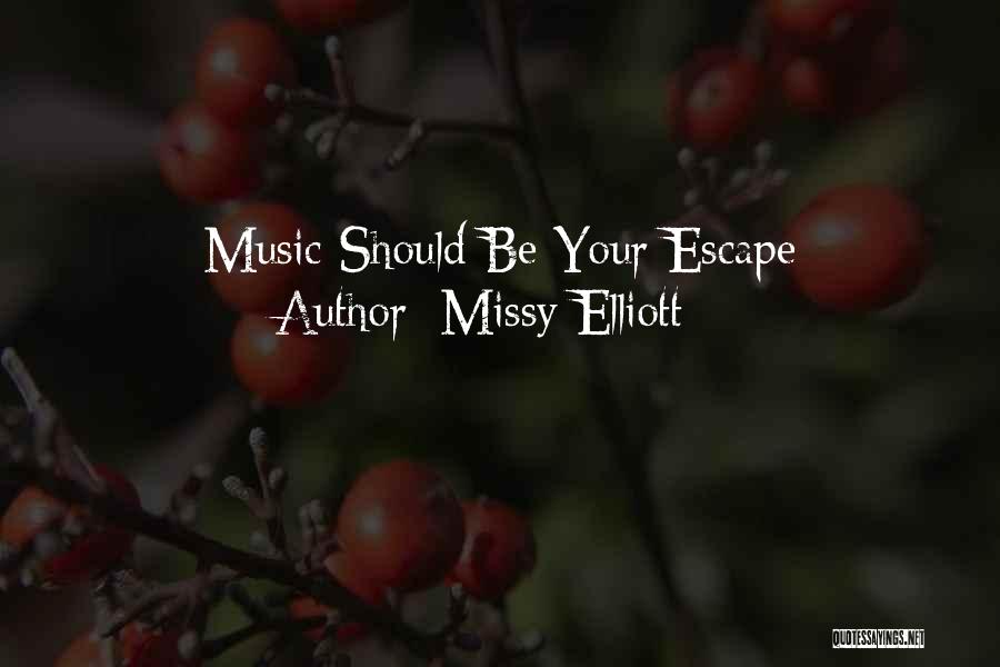 Missy Elliott Quotes: Music Should Be Your Escape