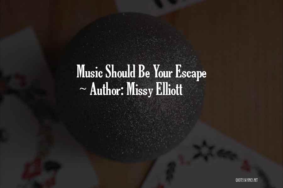 Missy Elliott Quotes: Music Should Be Your Escape