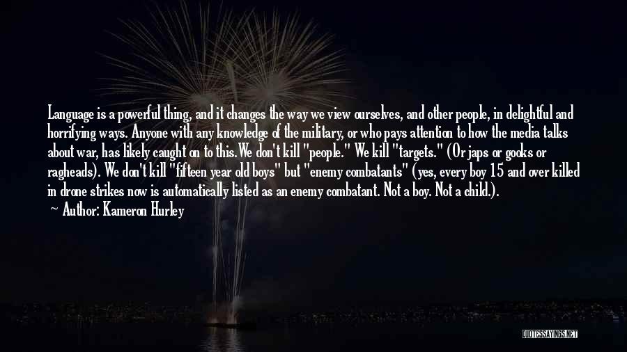 Kameron Hurley Quotes: Language Is A Powerful Thing, And It Changes The Way We View Ourselves, And Other People, In Delightful And Horrifying