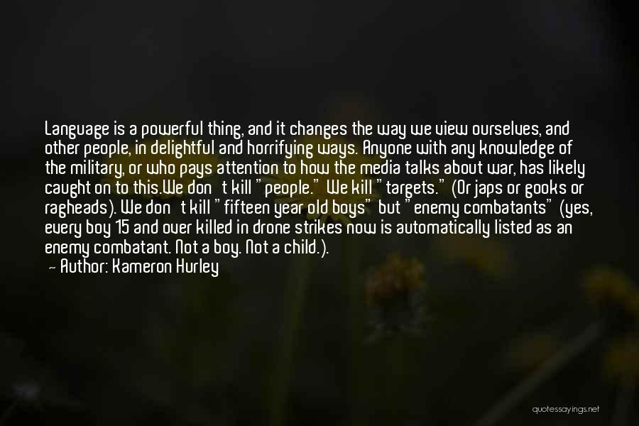 Kameron Hurley Quotes: Language Is A Powerful Thing, And It Changes The Way We View Ourselves, And Other People, In Delightful And Horrifying