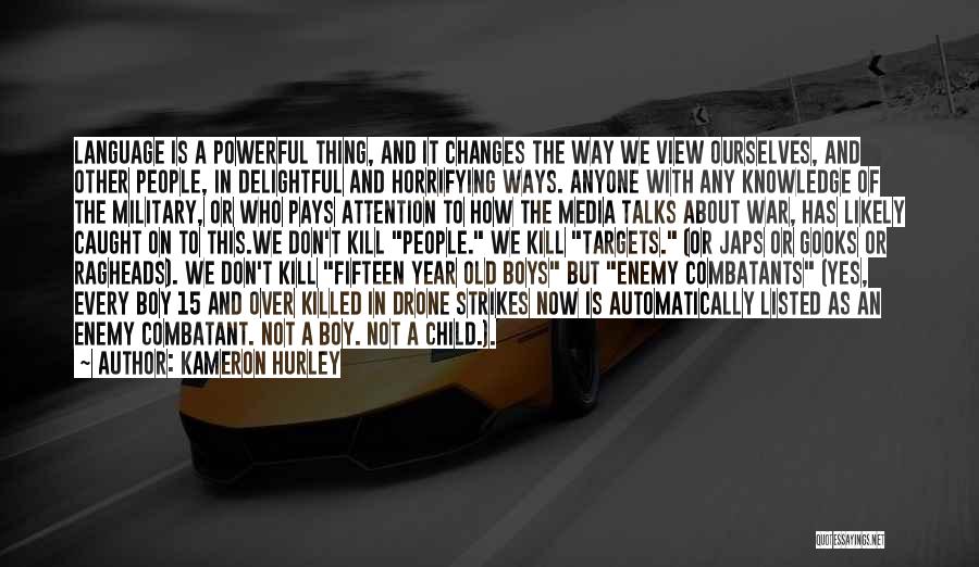 Kameron Hurley Quotes: Language Is A Powerful Thing, And It Changes The Way We View Ourselves, And Other People, In Delightful And Horrifying