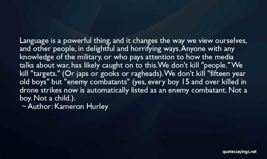 Kameron Hurley Quotes: Language Is A Powerful Thing, And It Changes The Way We View Ourselves, And Other People, In Delightful And Horrifying