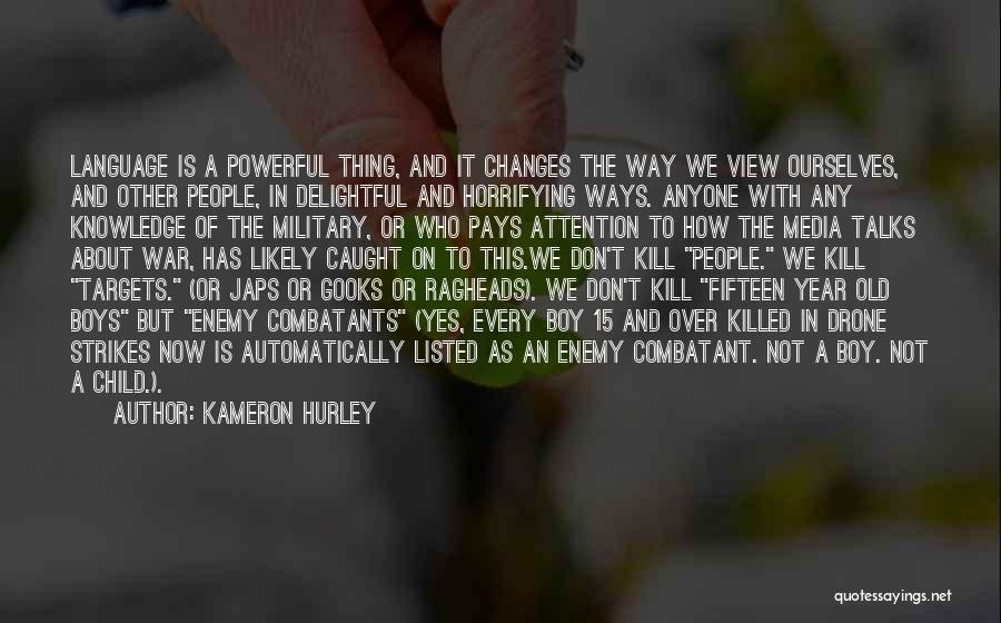 Kameron Hurley Quotes: Language Is A Powerful Thing, And It Changes The Way We View Ourselves, And Other People, In Delightful And Horrifying