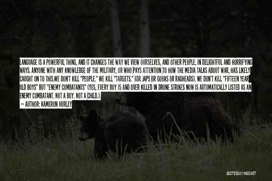 Kameron Hurley Quotes: Language Is A Powerful Thing, And It Changes The Way We View Ourselves, And Other People, In Delightful And Horrifying