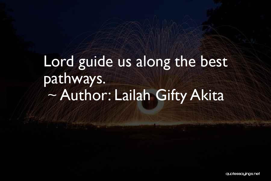 Lailah Gifty Akita Quotes: Lord Guide Us Along The Best Pathways.