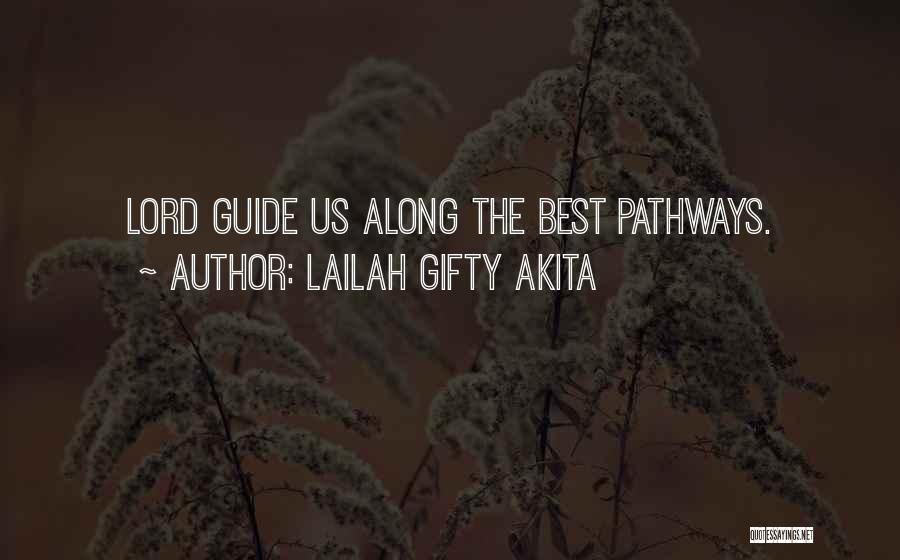 Lailah Gifty Akita Quotes: Lord Guide Us Along The Best Pathways.