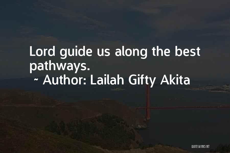 Lailah Gifty Akita Quotes: Lord Guide Us Along The Best Pathways.