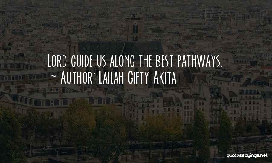 Lailah Gifty Akita Quotes: Lord Guide Us Along The Best Pathways.