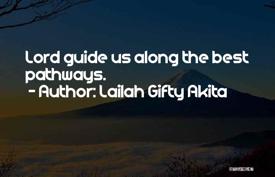 Lailah Gifty Akita Quotes: Lord Guide Us Along The Best Pathways.