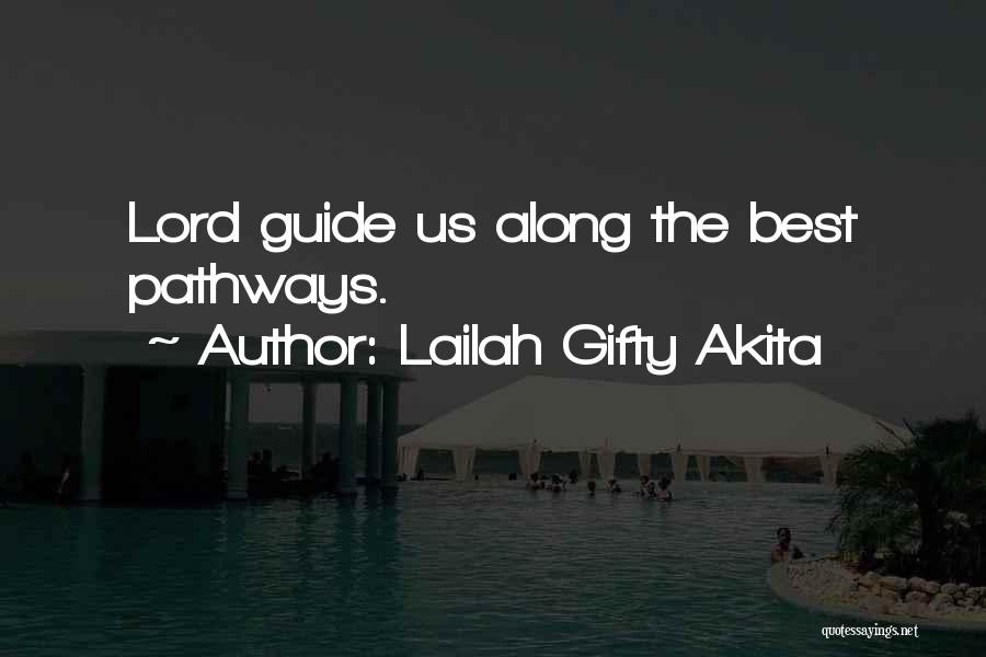 Lailah Gifty Akita Quotes: Lord Guide Us Along The Best Pathways.