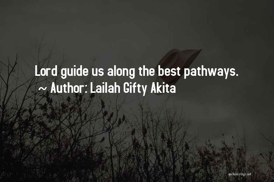 Lailah Gifty Akita Quotes: Lord Guide Us Along The Best Pathways.